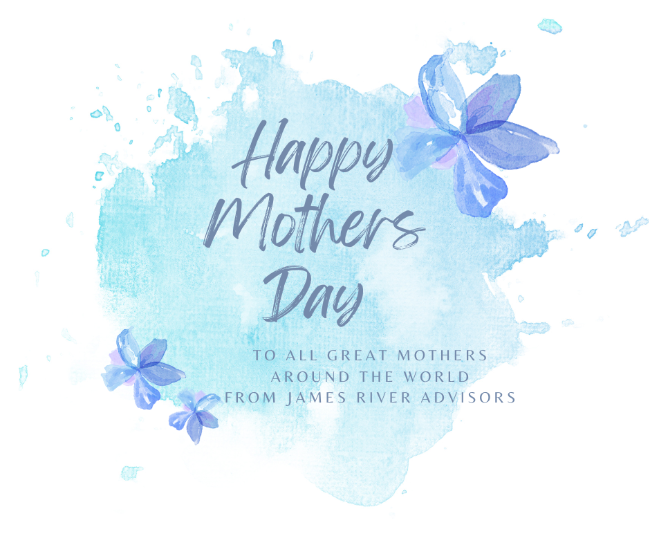 Happy Mother’s Day James River Advisors