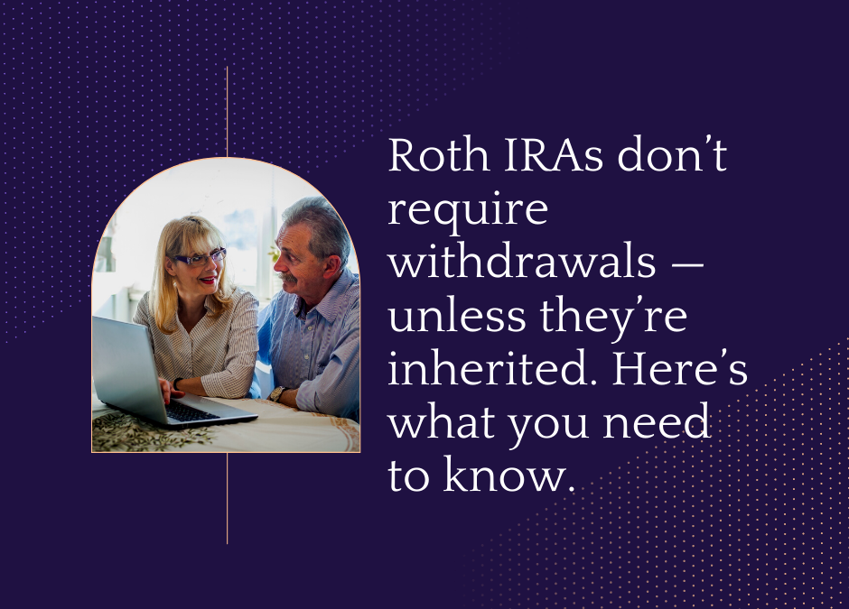 SMART TAX PLANNING Roth IRAs don’t require withdrawals —